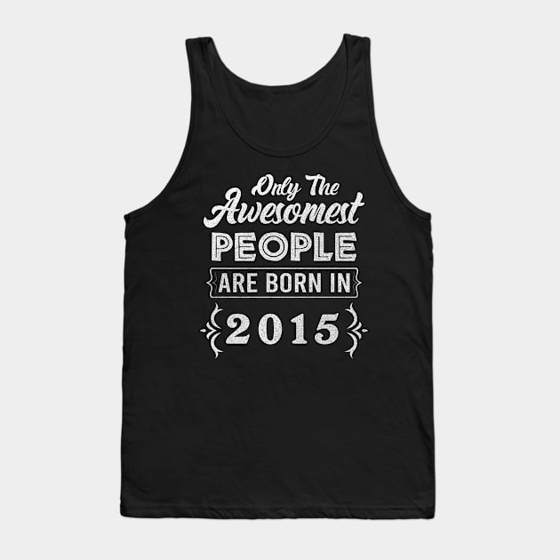 Born in 2015 - 7 years of being awesome 7th Birthday Gift Tank Top by mahmuq